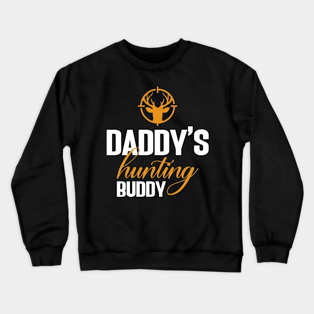 Daddy's hunting buddy Crewneck Sweatshirt by FatTize